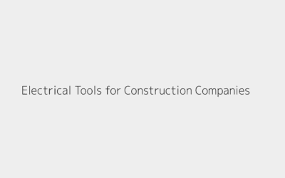 Electrical Tools for Construction Companies: A Practical Guide for UAE Contractors